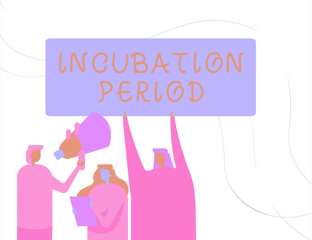 Sign displaying Incubation Period. Word Written on time elapsed starting from getting exposed to an infectious agent Activists Holding Thier Megaphones And Placards Making Announcement. - Photo, Image