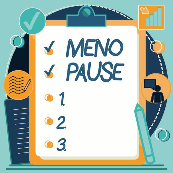 Text sign showing Meno Pause. Business approach the process through which a ceases to be fertile or menstruate Clipboard Drawing With Checklist Marked Done Items On List. - Photo, Image