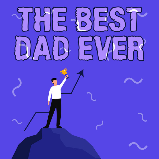 Sign displaying The Best Dad Ever. Word for used to describing a good father Appreciation to a daddy Businessman Drawing Standing On Big Rock Proudly Holding Trophy. - Photo, Image