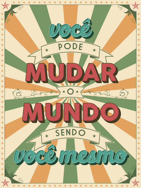 Manifesto incoraggiante invecchiato in portoghese brasiliano. Traduzione - Puoi cambiare il mondo essendo te stesso. - Vettoriali, immagini