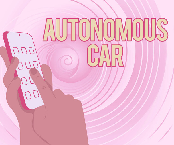 Χειρόγραφο κείμενο Αυτόνομο αυτοκίνητο. Word Γραμμένο στο όχημα που μπορεί να καθοδηγήσει τον εαυτό του χωρίς ανθρώπινη αγωγιμότητα χέρια που κατέχουν τεχνολογική συσκευή πιέζοντας το κουμπί εφαρμογής. - Φωτογραφία, εικόνα