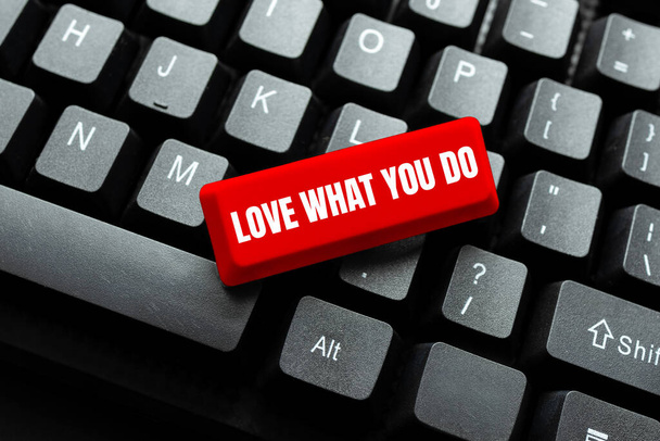 Text sign showing Love What You Do. Business concept has passion and enthusiasm at work Dedication Devotion Typing Image Descriptions And Keywords, Entering New Internet Website - Photo, Image
