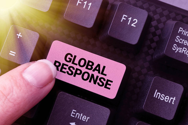 Sign displaying Global Response. Word for indicates the behaviour of material away from impact point Abstract Creating Online Transcription Jobs, Typing Website Descriptions - Photo, Image