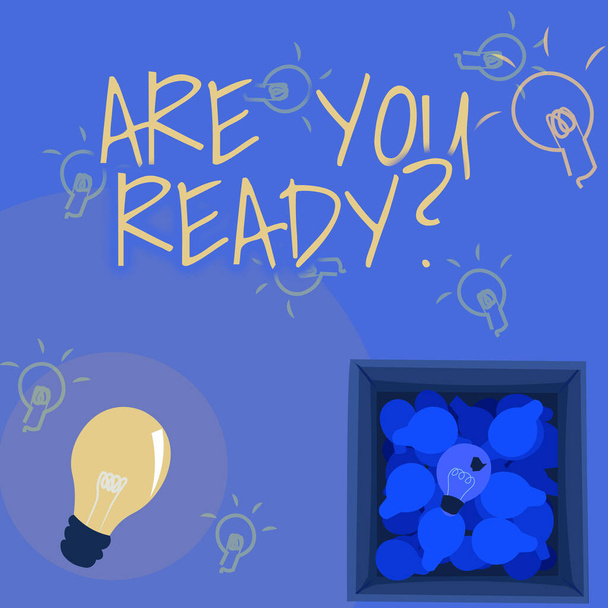 Text showing inspiration Are You Readyquestion. Business concept Asking if already prepared to do or hear something Glowing Light Bulb Drawing In Box Displaying Fresh Discoveries. - Photo, Image