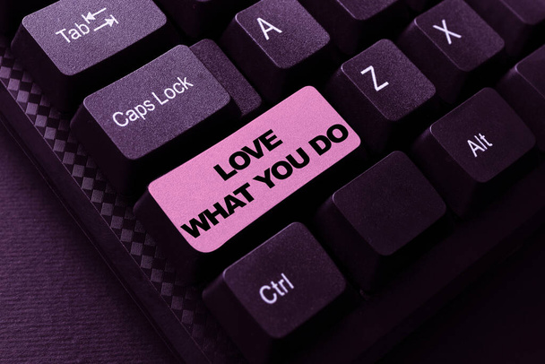 Sign displaying Love What You Do. Word Written on has passion and enthusiasm at work Dedication Devotion Typing Online Class Review Notes, Abstract Retyping Subtitle Tracks - Photo, Image