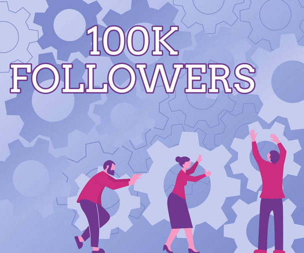 Inspiration showing sign 100K Followers. Business overview number of individuals who follows someone in Instagram Colleagues Carrying Cogwheels Arranging New Workflow Achieving Teamwork. - Photo, Image