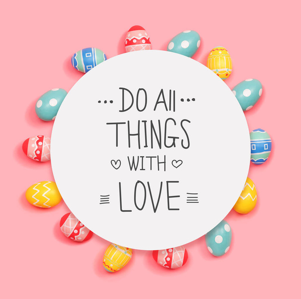 Do all things with love message with Easter eggs - Foto, Imagem