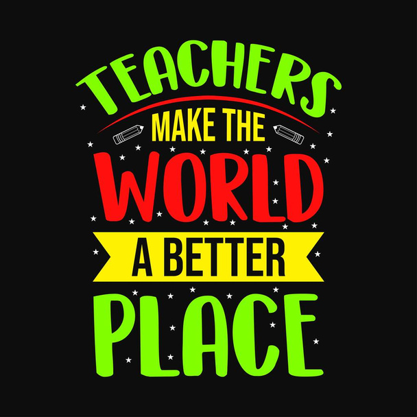 Professores fazem do mundo um lugar melhor - Professor cita t-shirt, tipográfico, gráfico vetorial ou design de cartaz. - Vetor, Imagem