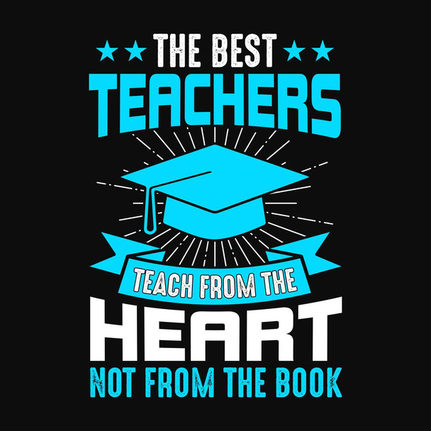 Os melhores professores ensinam a partir do coração não do livro - Professor cita t-shirt, tipográfico, gráfico vetorial, ou design de cartaz. - Vetor, Imagem