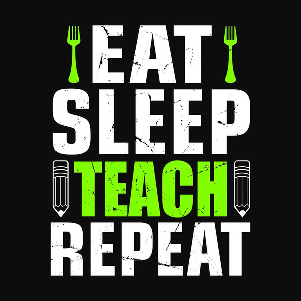 Coma o sono ensine repetir - Professor cita t-shirt, tipográfico, gráfico vetorial, ou design de cartaz. - Vetor, Imagem