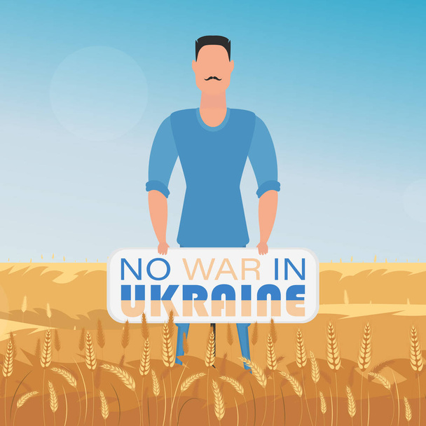 El tipo en pleno crecimiento sostiene un cartel con la inscripción No a la guerra en Ucrania. Paisaje rural con campo de trigo y cielo azul al fondo. Vector. - Vector, imagen