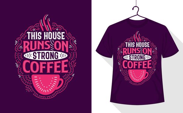Καφές εισαγωγικά t-shirt, αυτό το σπίτι λειτουργεί με ισχυρό καφέ - Διάνυσμα, εικόνα