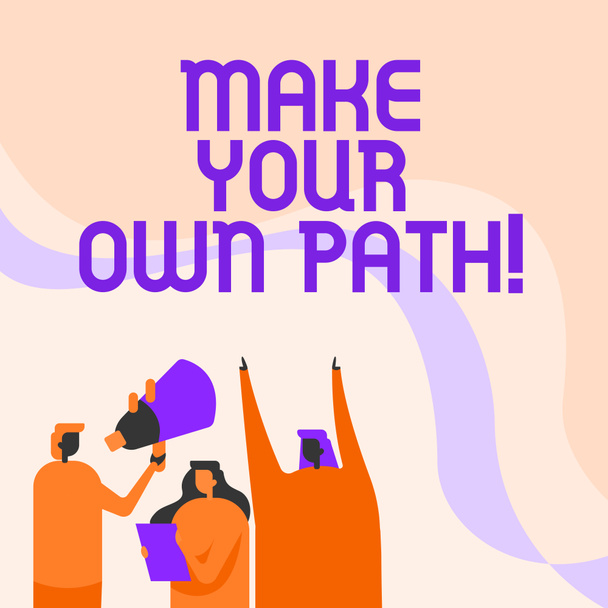 Podepsat zobrazení Make Your Own Path. Obchodní přístup Buďte tvůrcem svého osobního osudu a šancí Aktivisté drží své Megaphones a plakáty dělat oznámení. - Fotografie, Obrázek