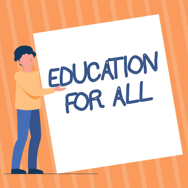 Sign displaying Education For All. Business idea aiming to meet learning needs of all children youth adults Man Standing Drawing Holding Presenting Huge Blank Paper. - Photo, Image