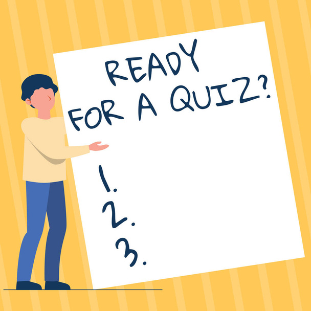 Text caption presenting Ready For A Quiz Question. Conceptual photo Taking educational assessment Preparing an exam Man Standing Drawing Holding Presenting Huge Blank Paper. - Photo, Image