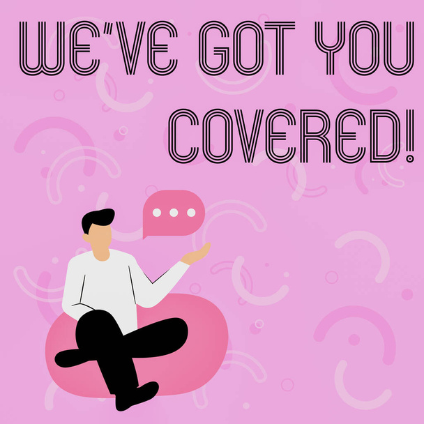 Sign displaying We Ve Got You Covered. Internet Concept We Ve Got You Covered Illustration Of Businessman Sitting On Soft Sofa Chair Talking. - Photo, Image