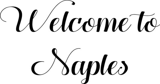 Tervetuloa Napoli teksti merkki kuvitus valkoisella taustalla - Vektori, kuva