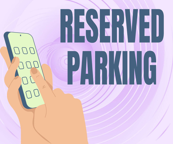 Handwriting text Reserved Parking. Business idea parking spaces that are reserved for specific individuals Hands Holding Technological Device Pressing Application Button. - Photo, Image