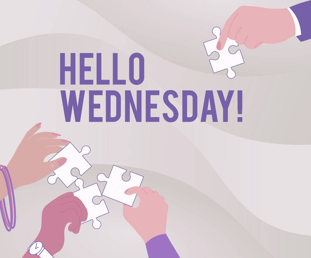 Text sign showing Hello Wednesday. Business showcase Hump day Middle of the working week of the calendar Illustration Of Hands Holding Jigsaw Puzzle Pieces Helping Each Others. - Photo, Image