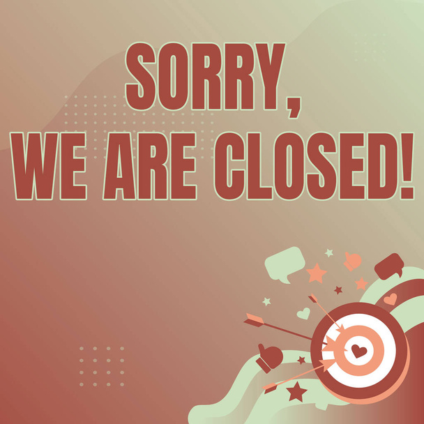 Text zeigt Inspiration Sorry, We Are Closed. Schaufenster der Wirtschaft entschuldigen sich dafür, das Geschäft für bestimmte Zeit geschlossen zu haben. - Foto, Bild
