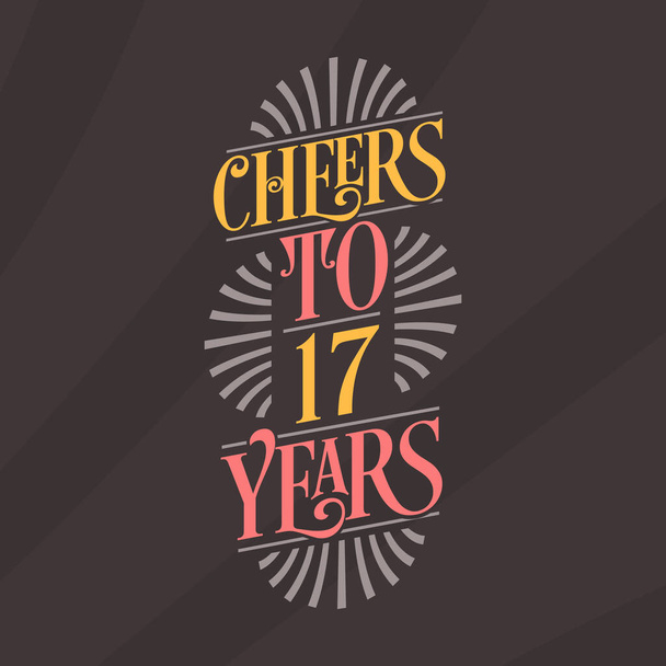 Cheers to 17 years, 17th birthday celebration - Vector, Image