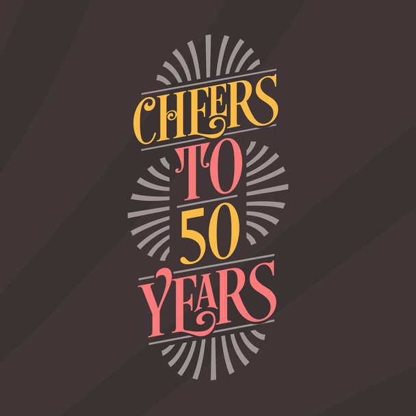 Cheers to 50 years, 50th birthday celebration - Vector, Image