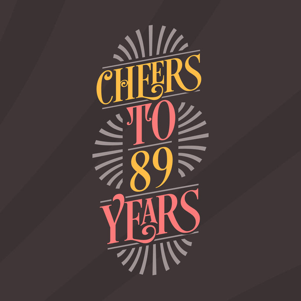 Cheers to 89 years, 89th birthday celebration - Vector, Image