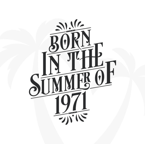 Nacido en el verano de 1971, Calligraphic Lettering cita de cumpleaños - Vector, imagen