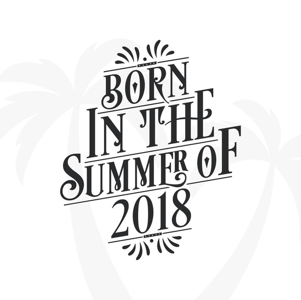 Syntynyt kesällä 2018, Calligraphic Lettering syntymäpäivä lainaus - Vektori, kuva