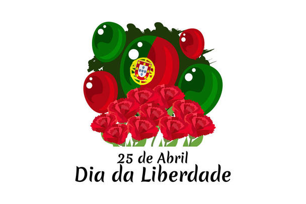 Übersetzung: 25. April, Tag der Freiheit in Portugal. Nationalfeiertag von Portugal Vektor Illustration. Geeignet für Grußkarte, Poster und Banner.  - Vektor, Bild
