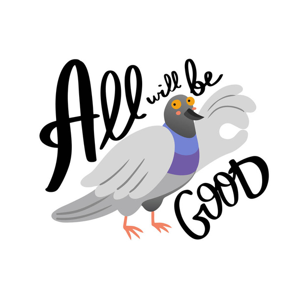 Hand drawn card or a poster with a pigeon, saying All will be good, showing ok sign. Isolated vector illustration - Διάνυσμα, εικόνα