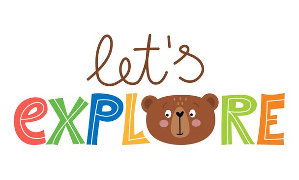 Let's Explore - cute teddy bear decoration. Little bear with cute quote, poster for nursery room, greeting cards, kids and baby clothes. Isolated vector. - Vector, imagen