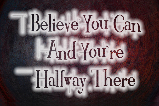 Belive You Can and You're Halfway There - Valokuva, kuva