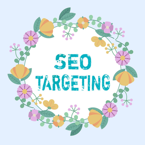 Εγγραφή εμφάνισης κειμένου Seo Targeting. Λέξη για συγκεκριμένες λέξεις-κλειδιά για την τοποθεσία Landing Page Top πλαίσιο τομέα διακοσμημένο με πολύχρωμα λουλούδια και φυλλώματα Εναρμονισμένα. - Φωτογραφία, εικόνα