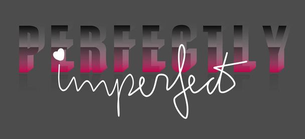 Perfectly Imperfect saying, pink and grey gradient 3d Quote. Vector graphic print template. Simple lettering poster. Greeting inspirational card.  - Vector, Imagen
