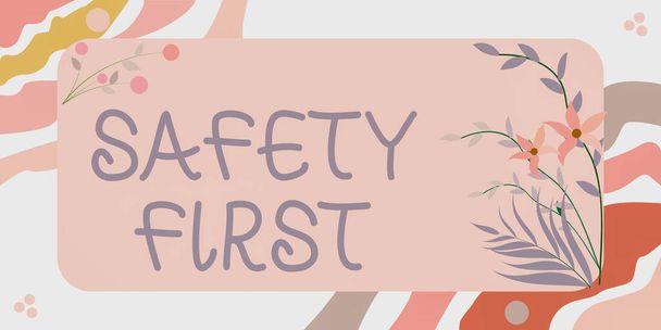 Conceptual display Safety First. Business concept Avoid any unnecessary risk Live Safely Be Careful Pay attention Frame Decorated With Colorful Flowers And Foliage Arranged Harmoniously. - Photo, image
