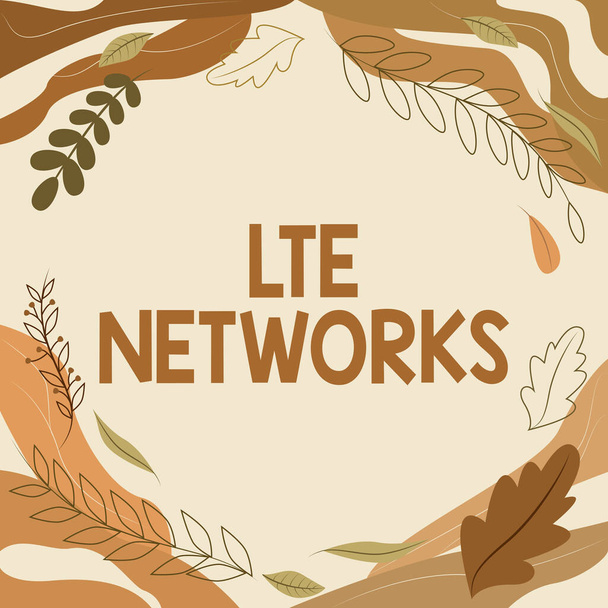 Вывеска Lte Networks. Быстрое подключение к сети для беспроводной связи Простая рамка, украшенная абстрактными модернизированными формами цветов и листвы. - Фото, изображение