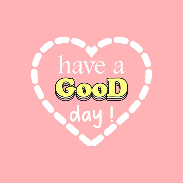 vector writing have a good day, with heart - Vector, imagen