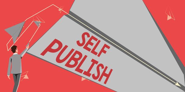 Sign displaying Self Publish. Business concept Published work independently and at own expense Indie Author Man flies paper plane representing innovative plans achieving goals. - Фото, изображение