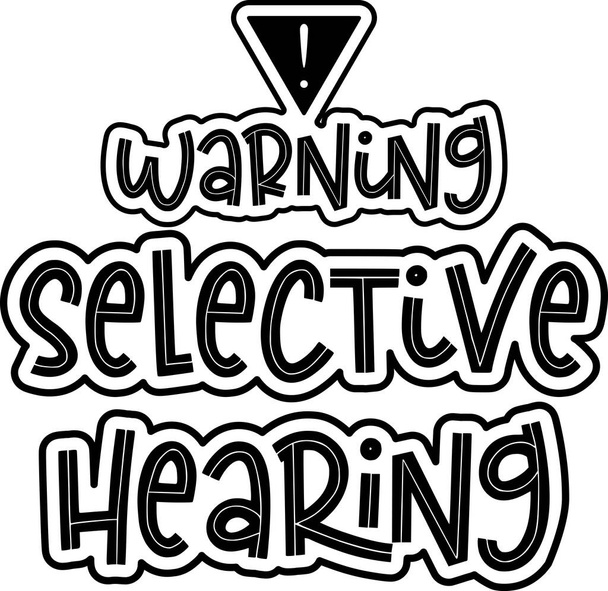 Warning Selective Hearing Funny Quote Typography Design | Funny Trendy Cool Quote Typography or Lettering | Creative Lettering - Vektor, obrázek