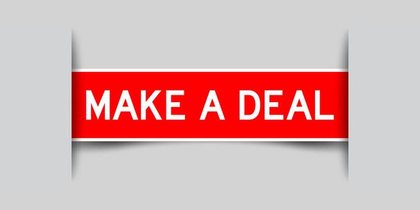 Inserted red label sticker with word make a deal on gray background - Vector, imagen