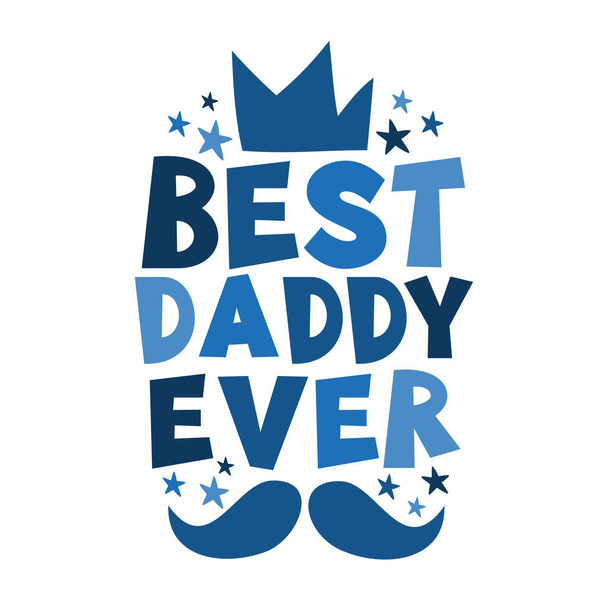 Mejor papá nunca - feliz saludo con corona y bigote para el Día del Padre.Bueno para ropa de bebé, tarjeta de felicitación, póster y otros regalos de diseño. - Vector, Imagen