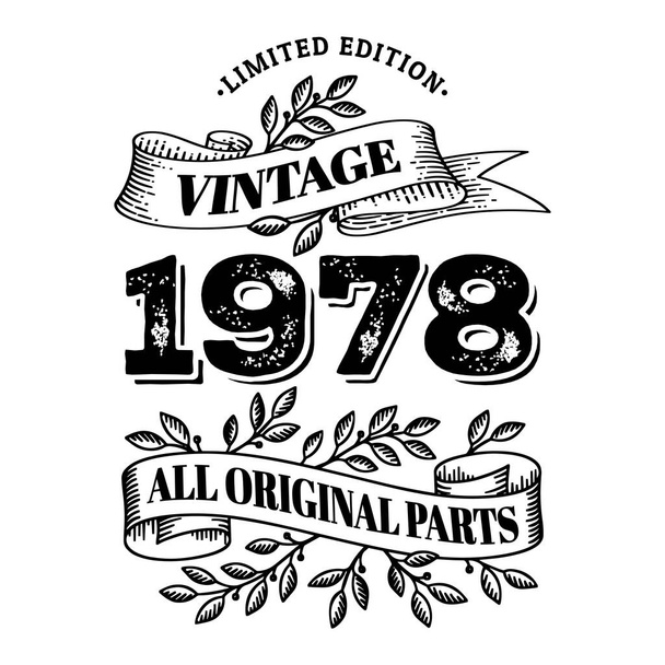 1978 limited edition vintage alle originele onderdelen. T-shirt of verjaardagskaartje tekstontwerp. Vector illustratie geïsoleerd op witte achtergrond. - Vector, afbeelding