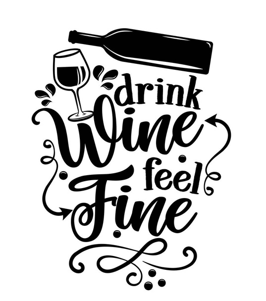 drink wine, feel fine - inspirational lettering design for posters, flyers, t-shirts, cards, invitations, stickers, banners. Hand painted brush modern calligraphy on white background. - Vector, Image