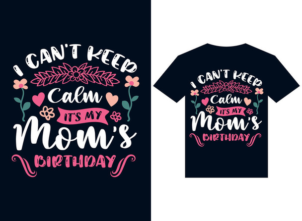  En voi pysyä rauhallisena se on äitini syntymäpäivä t-paita suunnittelu typografia vektori kuvitus tulostukseen - Vektori, kuva