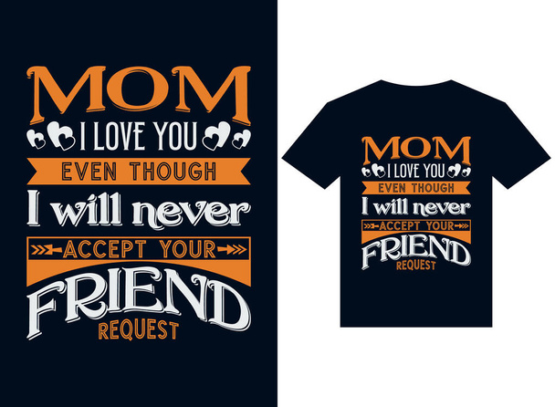 Maman, je t'aime même si je n'accepterai jamais tes demandes de fichiers d'illustration vectoriels de typographie de conception de t-shirt pour l'impression prête - Vecteur, image