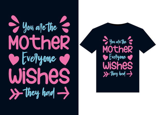 you are the mother everyone wishes they had t-shirt design typography vector illustration for printing - Vector, Image