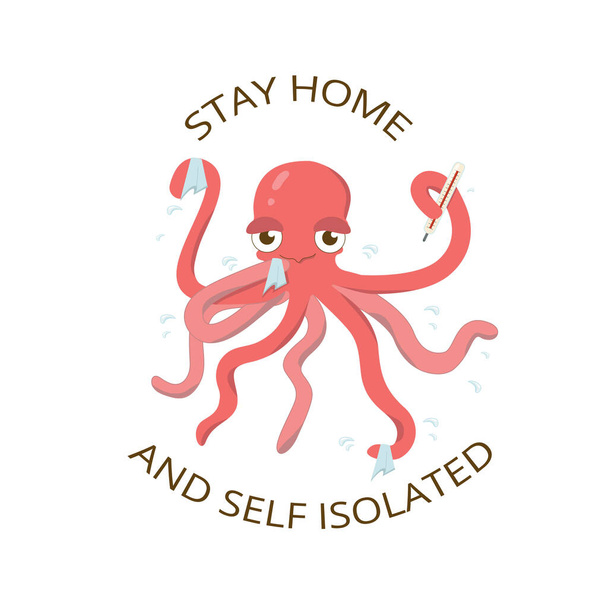 Coronavirus self care protection 2020 pandemic for kids education. Illustration of sick octopus with fever. Stay home, self isolated and healthy, take care. - Vector, Image