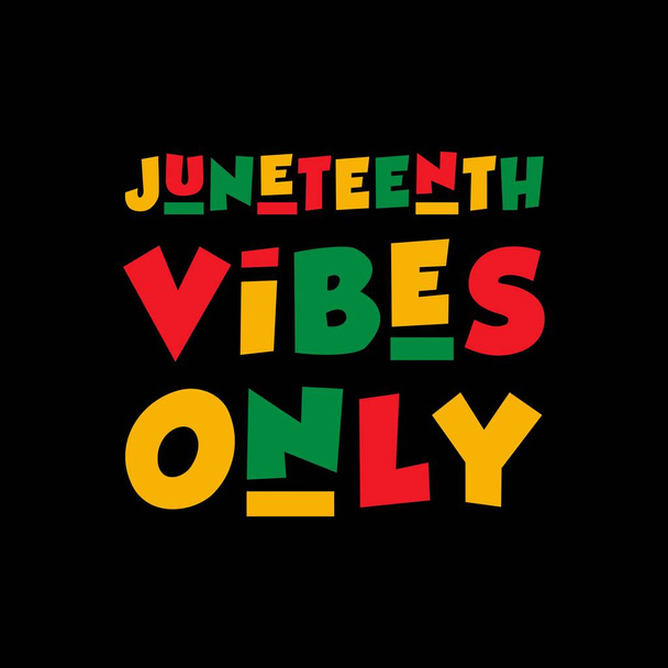 Juneteenth Vibes Only - Juneteenth African American Independence Day Buono per T-shirt, banner, biglietti di auguri, ecc. - Vettoriali, immagini