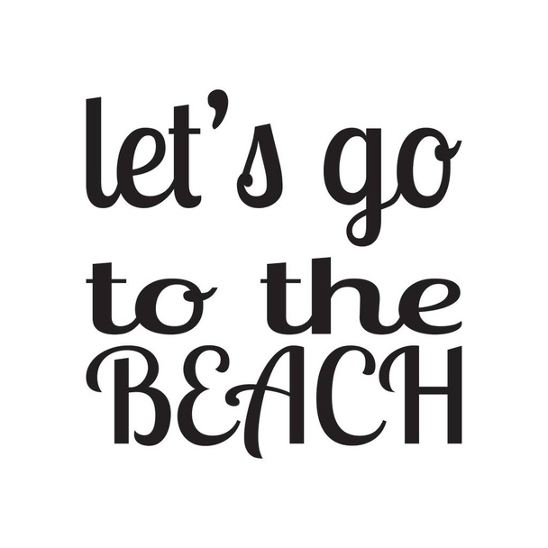 let's go to the beach quote letter - Vektor, Bild